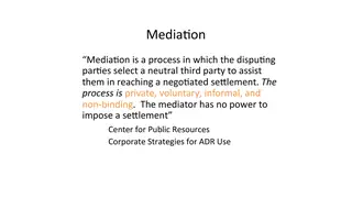 Mediation is private, voluntary, informal, and non-binding
