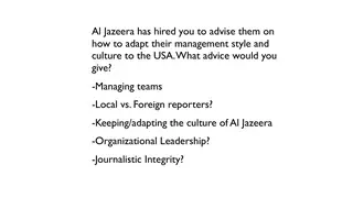Al Jazeera hires you to adapt its culture to the US. What do you advise?