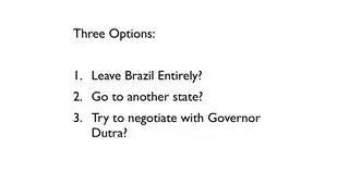 Leave Brazil, pick another state, or negotiate with the governor?