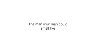 The man your man could smell like
