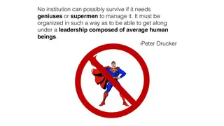 No institution can survive if it needs geniuses or supermen to manage it