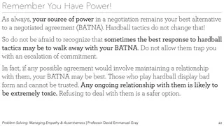 Remember your power: the BATNA does not change because the other side shouts